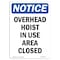 Signmission OSHA Notice Sign, 14" H, 10" W, Rigid Plastic, Overhead Hoist In Use Area Closed Sign, Portrait OS-NS-P-1014-V-17094 - alternate 1